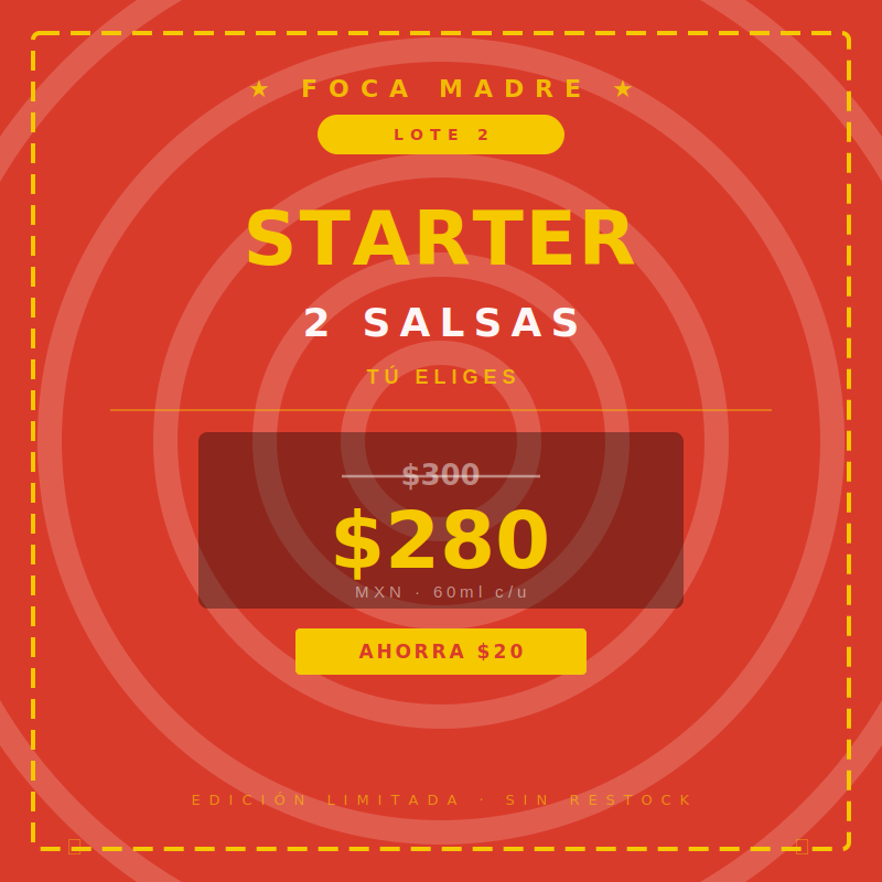 PACK FOCA MADRE · LOTE 2 — Starter · 2 Salsas