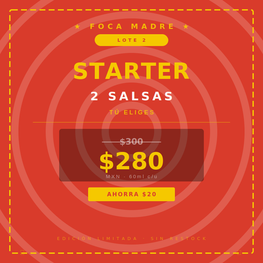 PACK FOCA MADRE · LOTE 2 — Starter · 2 Salsas